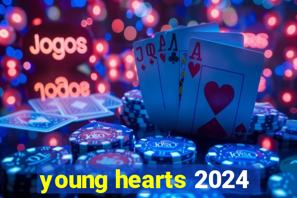 young hearts 2024