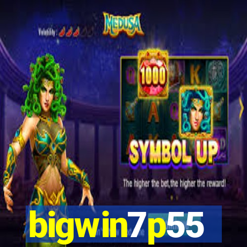bigwin7p55