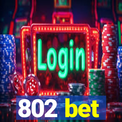 802 bet