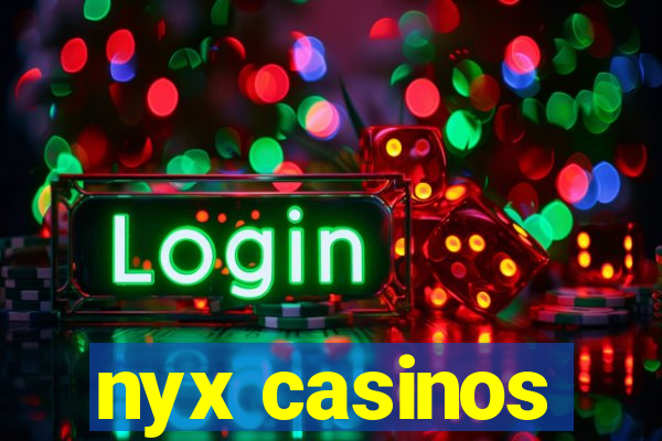 nyx casinos
