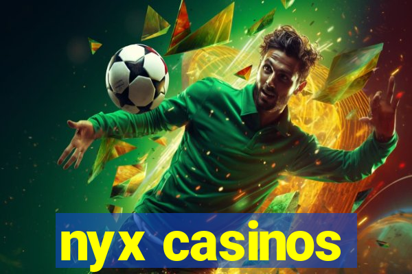 nyx casinos