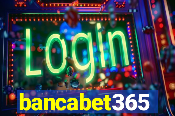 bancabet365
