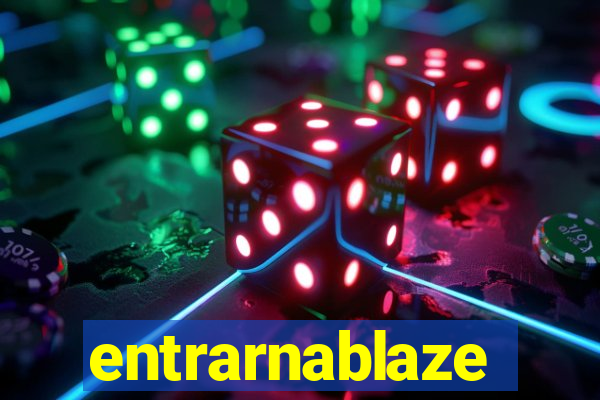 entrarnablaze
