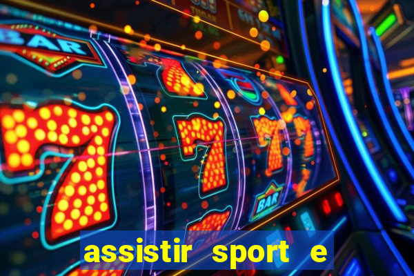 assistir sport e ponte preta