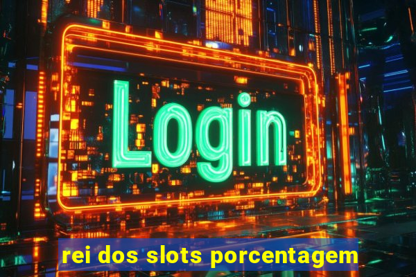 rei dos slots porcentagem