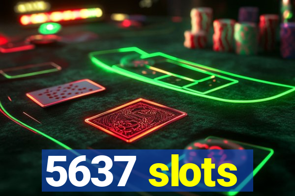 5637 slots