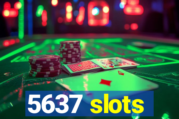 5637 slots