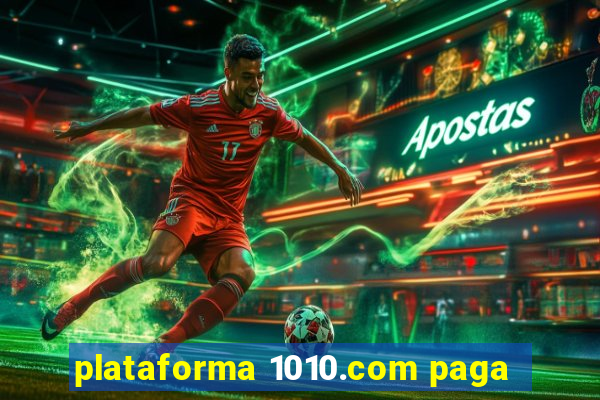plataforma 1010.com paga