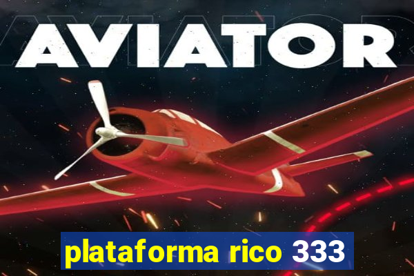 plataforma rico 333