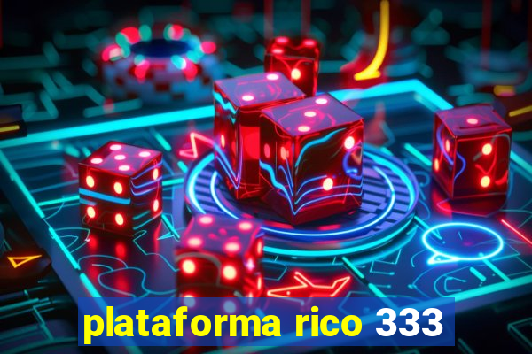 plataforma rico 333