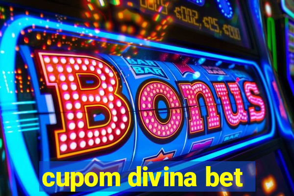 cupom divina bet