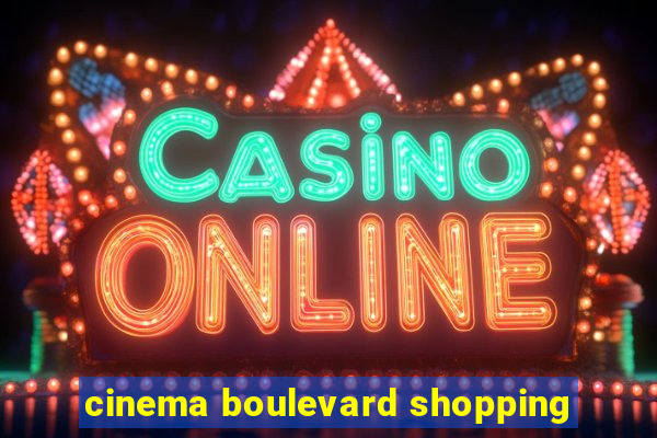 cinema boulevard shopping