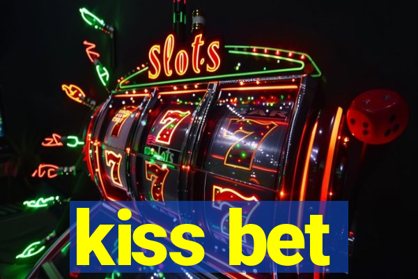 kiss bet