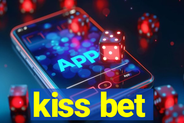 kiss bet