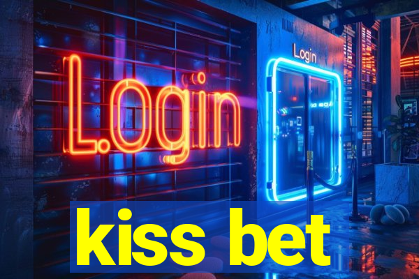 kiss bet
