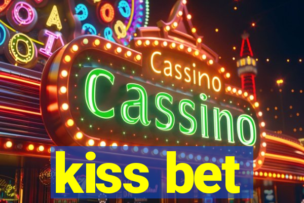kiss bet