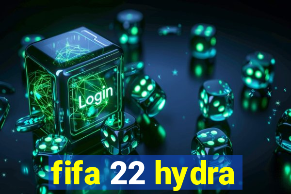 fifa 22 hydra