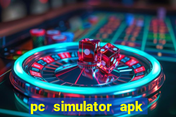 pc simulator apk dinheiro infinito