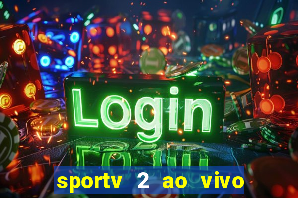 sportv 2 ao vivo futebol play hd