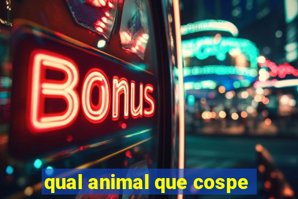 qual animal que cospe