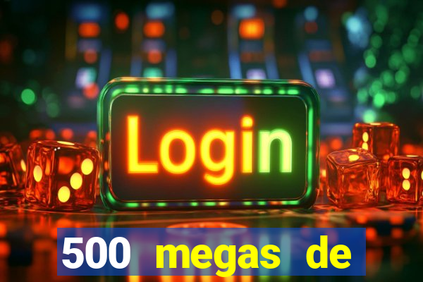 500 megas de internet equivale a quantos gigas