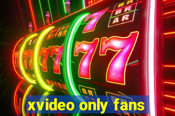 xvideo only fans