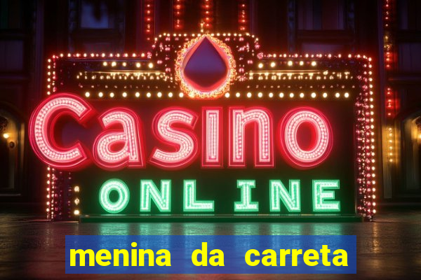 menina da carreta portal zacaria