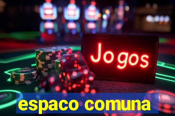 espaco comuna