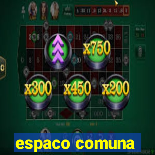 espaco comuna