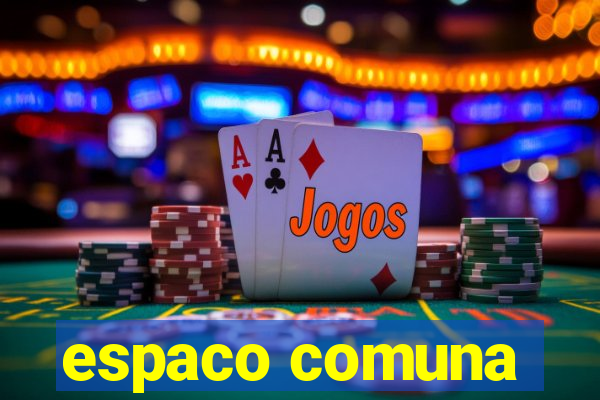 espaco comuna