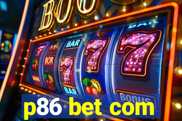 p86 bet com