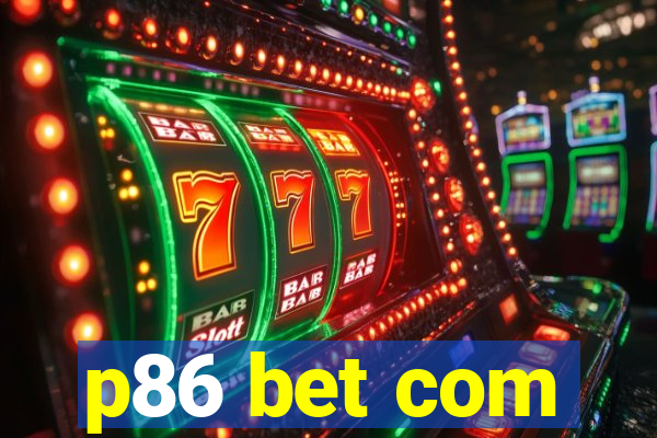 p86 bet com