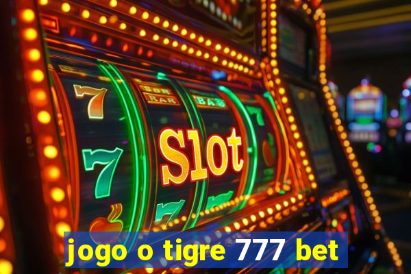 jogo o tigre 777 bet