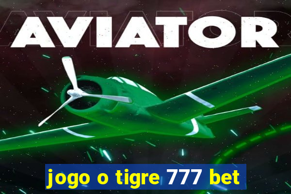 jogo o tigre 777 bet