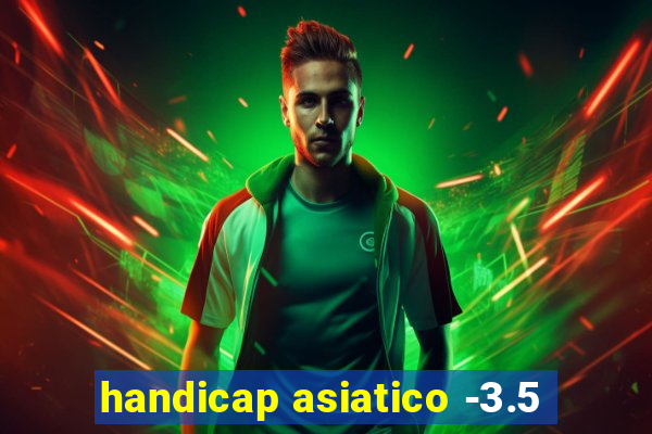 handicap asiatico -3.5