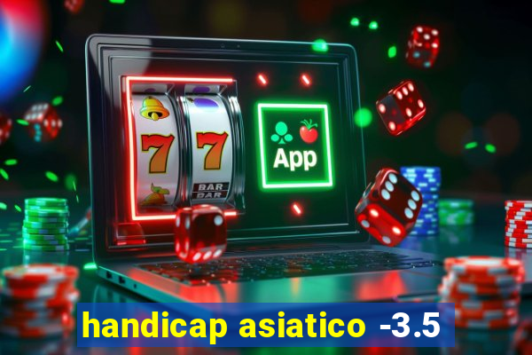 handicap asiatico -3.5