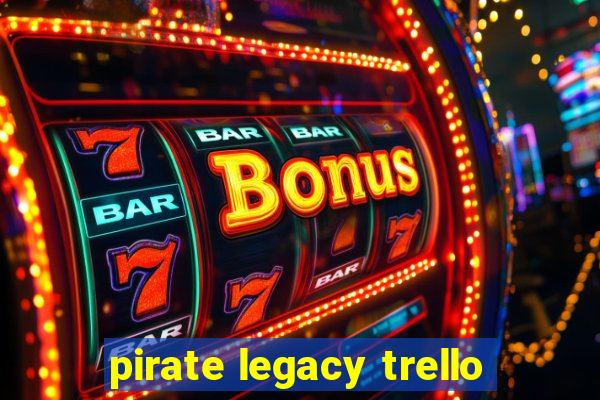 pirate legacy trello