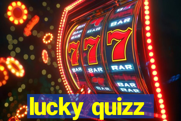 lucky quizz