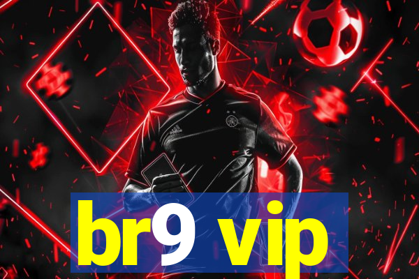 br9 vip