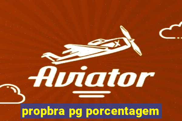 propbra pg porcentagem