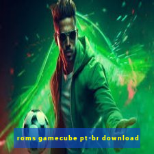 roms gamecube pt-br download