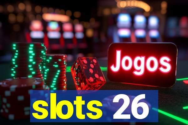 slots 26