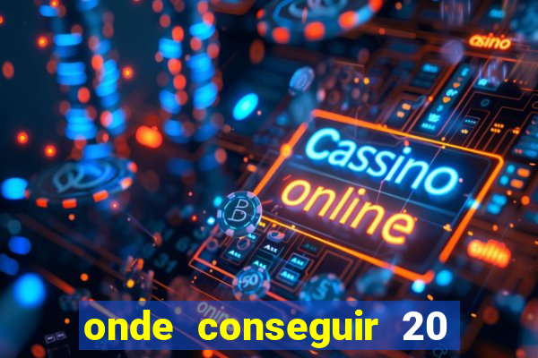 onde conseguir 20 reais agora