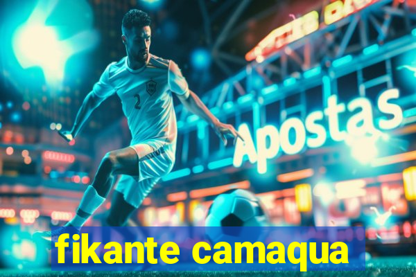 fikante camaqua