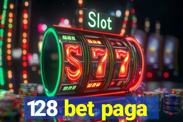 128 bet paga