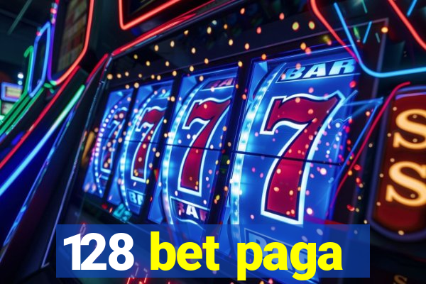 128 bet paga