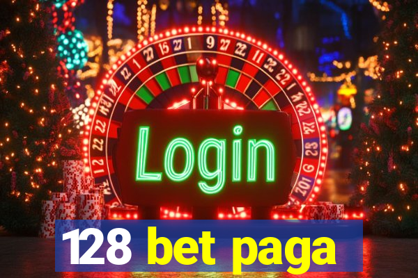 128 bet paga