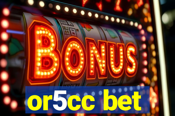 or5cc bet