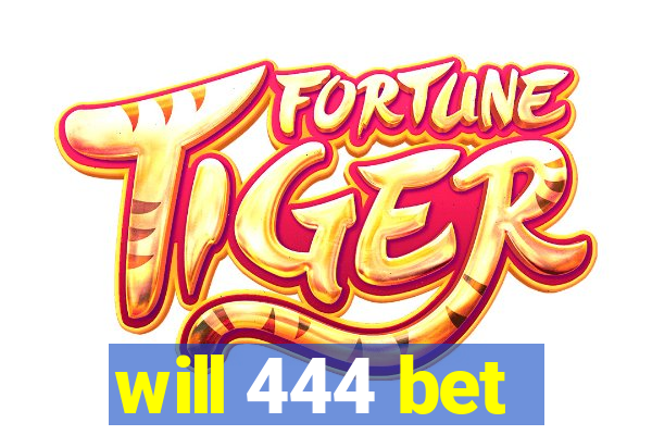 will 444 bet