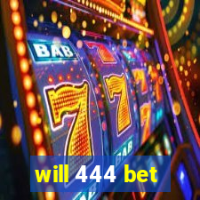 will 444 bet